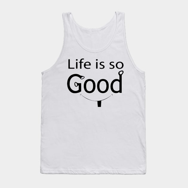 Life is so good baby smile face Tank Top by PositiveMindTee